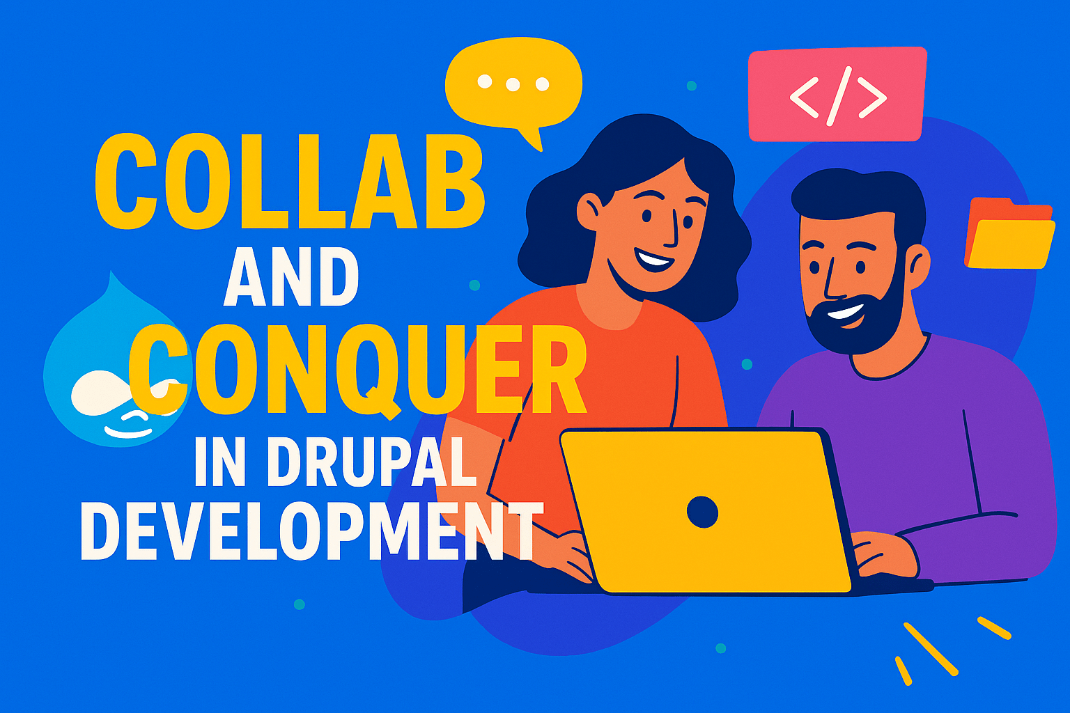 Collab and Conquer in Drupal Development